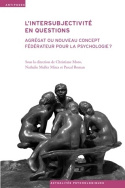 L’intersubjectivité en questions: agrégat ou nouveau concept fédérateur en psychologie